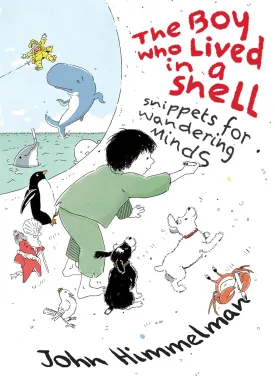 The Boy Who Lived in a Shell: Snippets for Wandering Minds Hardcover  March 18, 2025