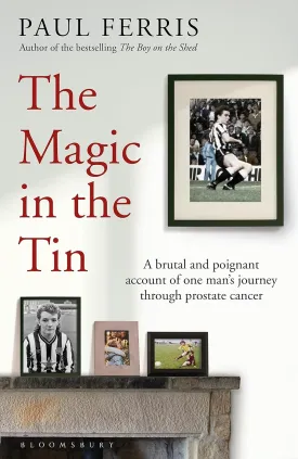 The Magic in the Tin: From the author of the critically acclaimed THE BOY ON THE SHED Hardcover  June 28, 2022