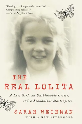 The Real Lolita: A Lost Girl, an Unthinkable Crime, and a Scandalous Masterpiece Paperback  September 10, 2019
